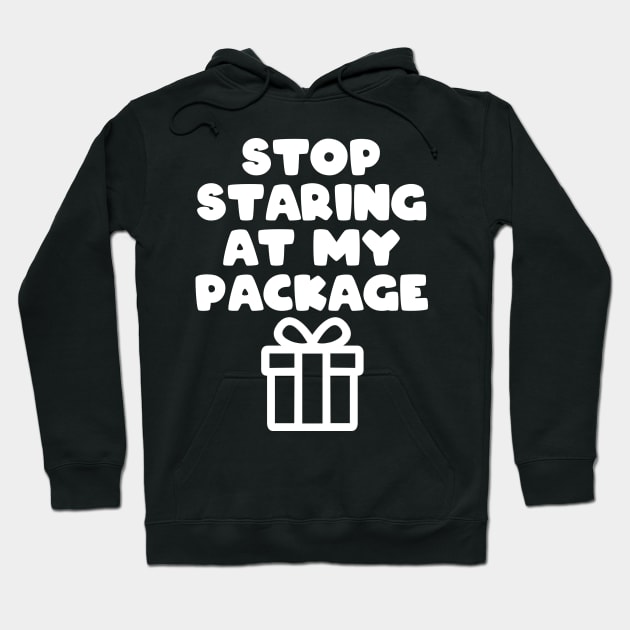 Stop staring at my package Hoodie by PaletteDesigns